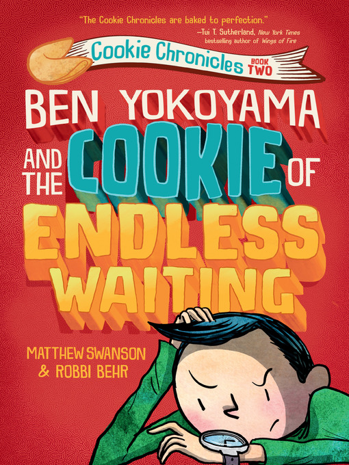 Title details for Ben Yokoyama and the Cookie of Endless Waiting by Matthew Swanson - Available